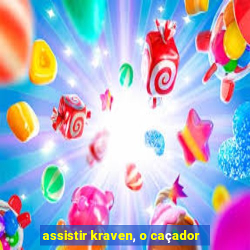 assistir kraven, o caçador